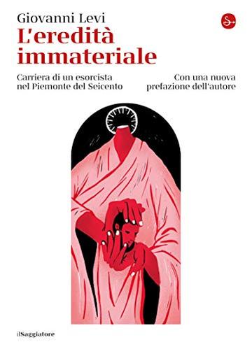 L'eredità immateriale: Carriera di un esorcista nel Piemonte del Seicento (La cultura)